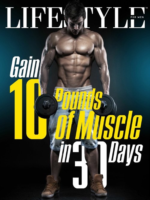 Lifestyle for Men – Gain 10 Pounds of Muscle in 30 Days 2015
