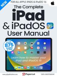 The Complete iPad &iPadOS 16 User Manual - December 2023