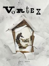 Vortex Magazine of Literature & Fine Art - Fall 2023