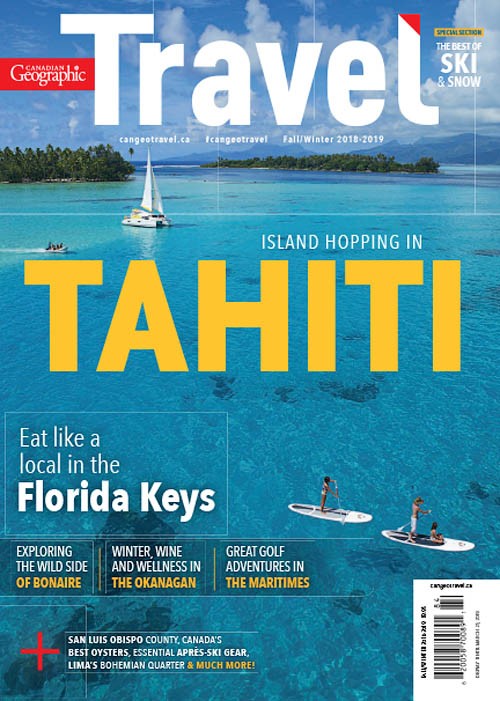 Canadian Geographic Travel – Fall/Winter 2018