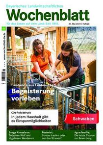 Bayerisches Landwirtschaftliches Wochenblatt Schwaben - 20. Mai 2021