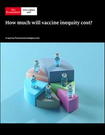 The Economist (Intelligence Unit) - How much will vaccine inequity cost ? (2021)