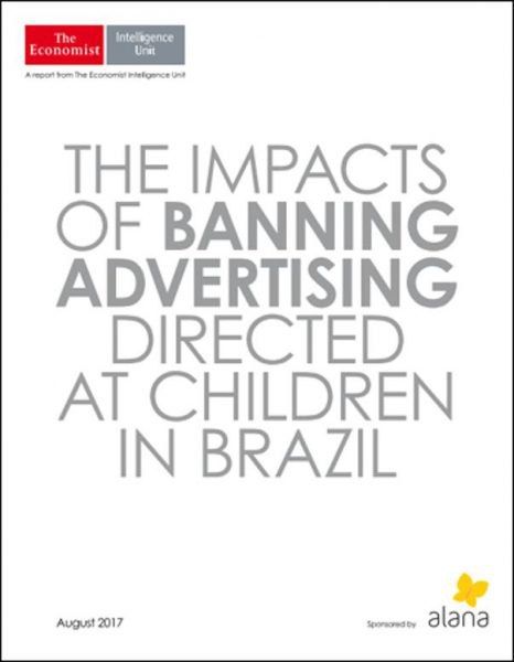 The Economist (Intelligence Unit) — The Impacts of Banning Advertising Directed at Children in Brazil (2017)